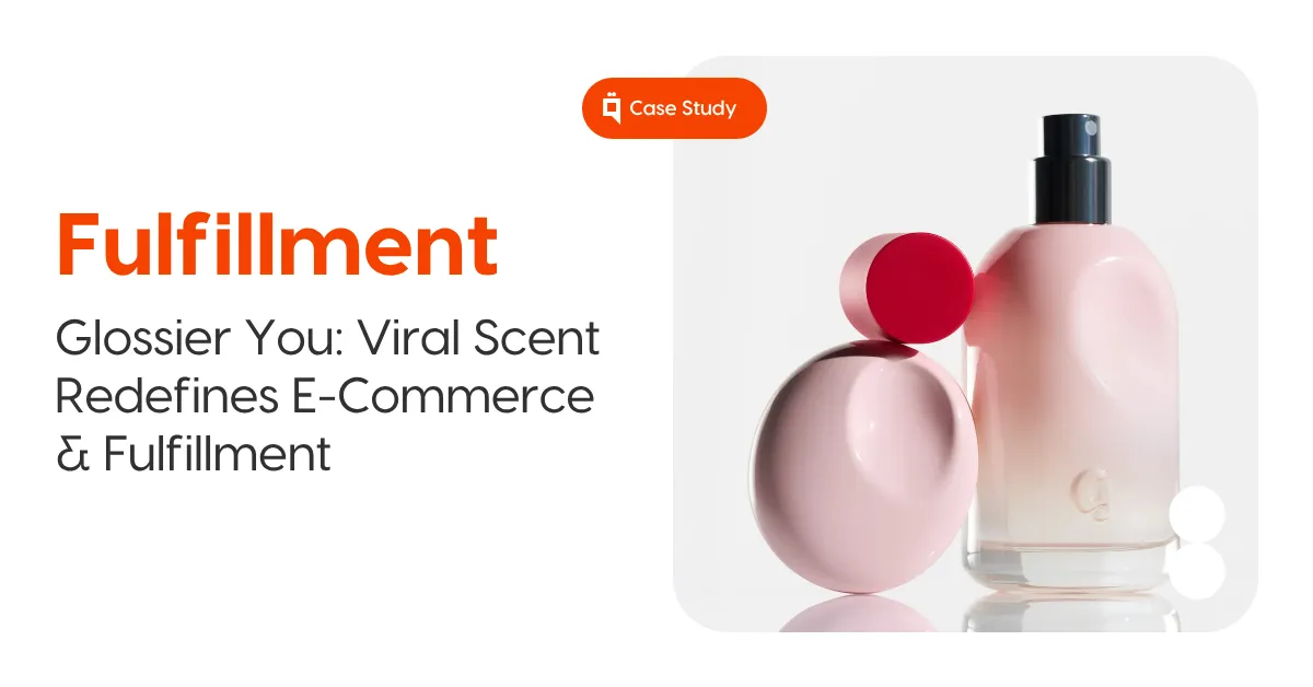 Glossier You- How a Viral Scent Redefined E-Commerce Fulfillment and Supply Chain Agility 