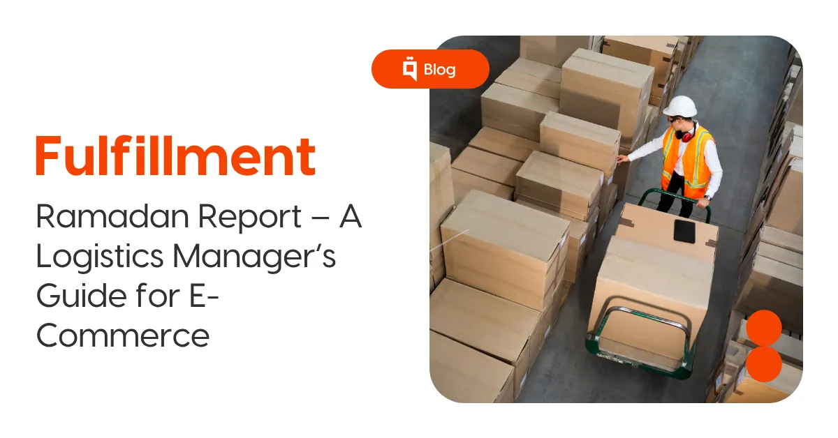 Ramadan Report – A Logistics Manager’s Guide for E-Commerce 