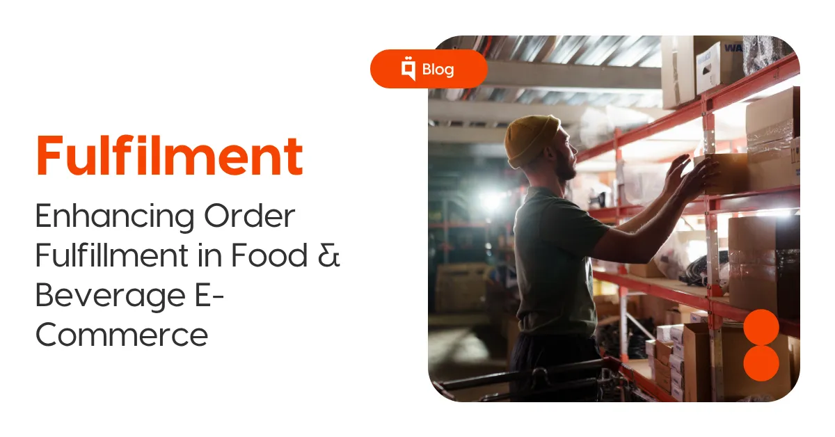 Enhancing Order Fulfillment in Food & Beverage E-Commerce 